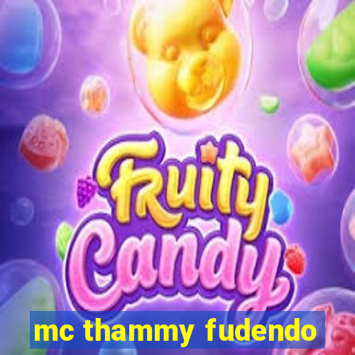 mc thammy fudendo